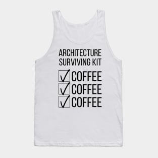 Architecture Student Survival Kit Coffee Coffee Coffee Tank Top